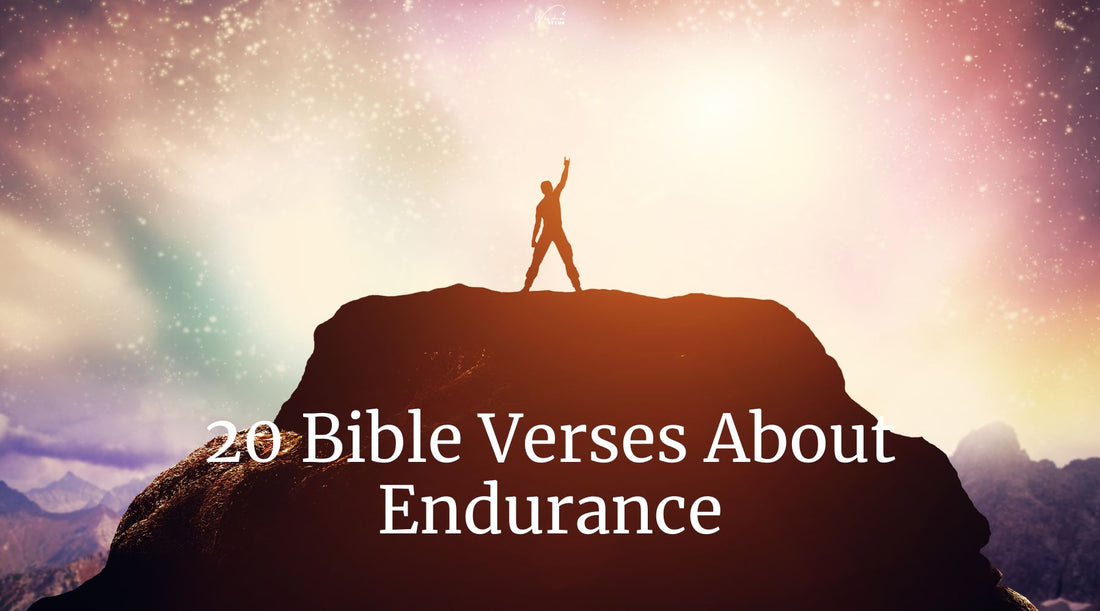 20 Bible Verses About Endurance