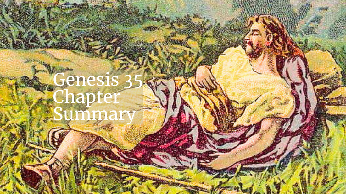 Genesis 35 Chapter Summary: God Commands Jacob to Travel to Bethel to Build an Altar