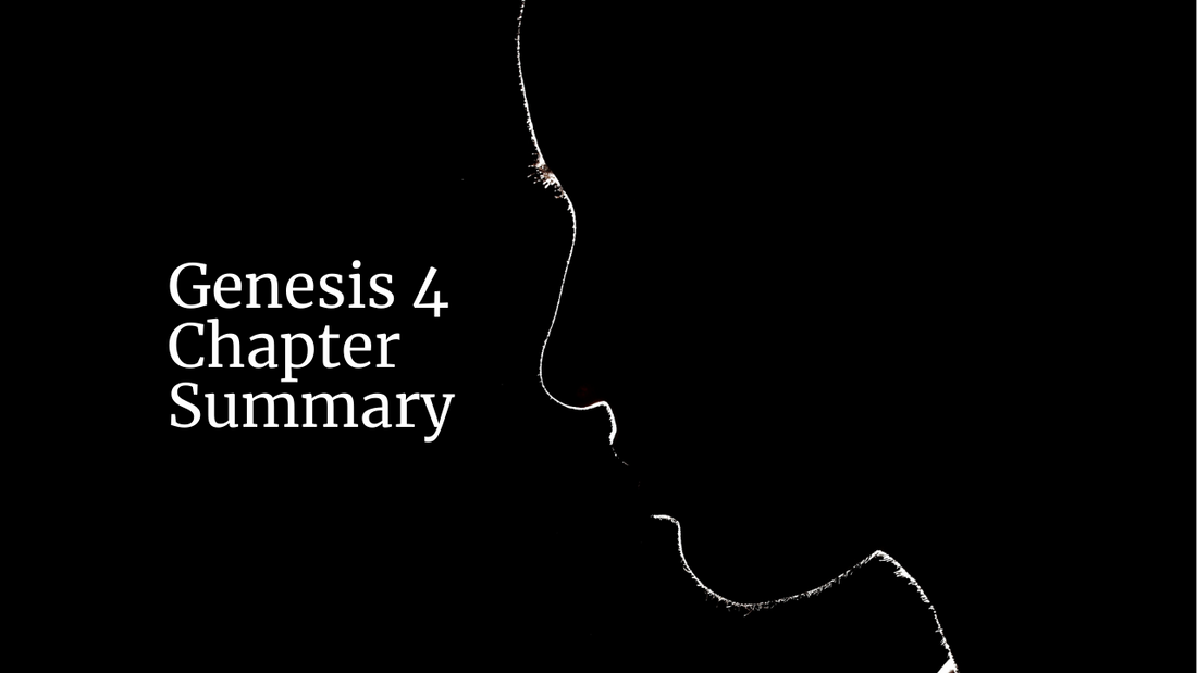 Genesis 4 Chapter Summary: The Consequences of Human Sin