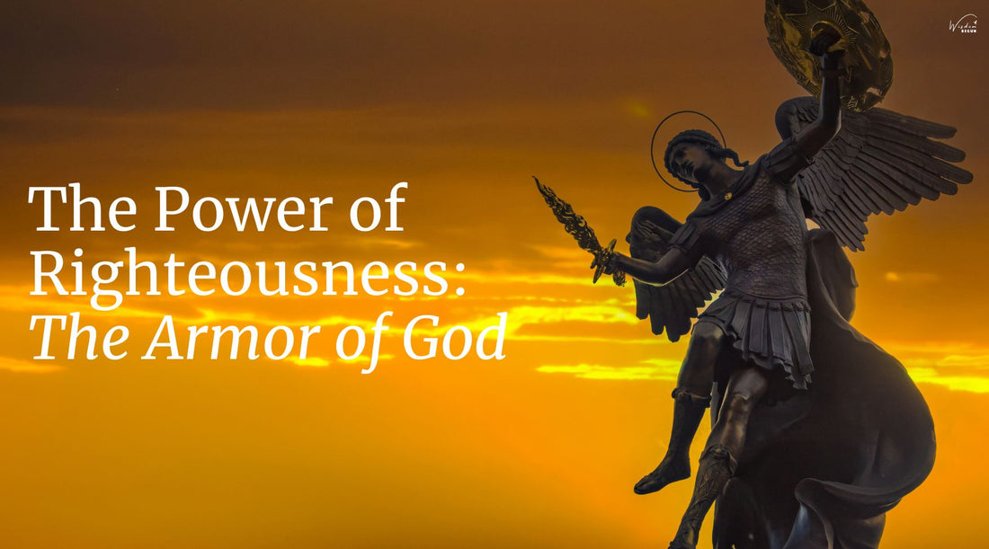 The Power of Righteousness: The Armor of God