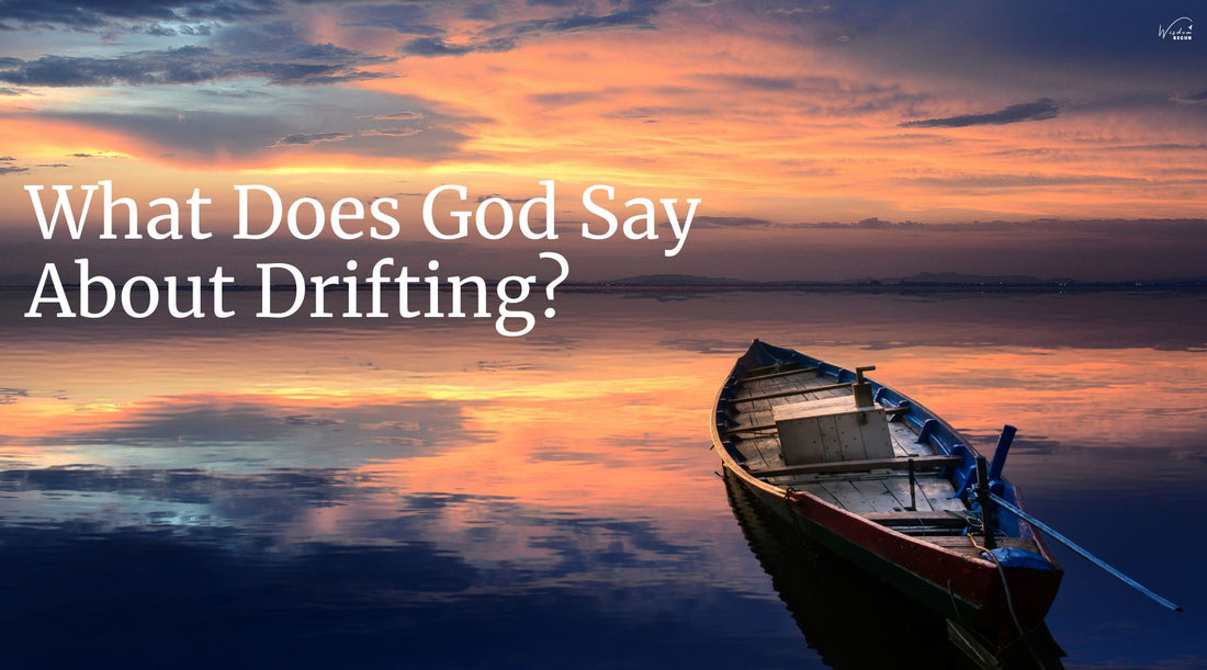 What Does God Say About Drifting?
