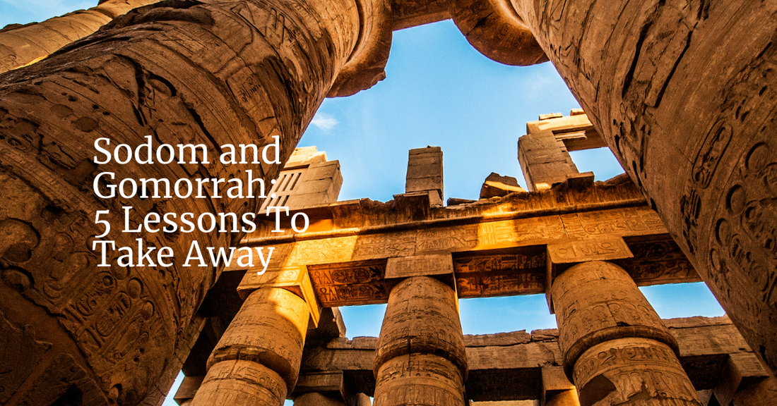 Sodom and Gomorrah: 5 Lessons To Take Away