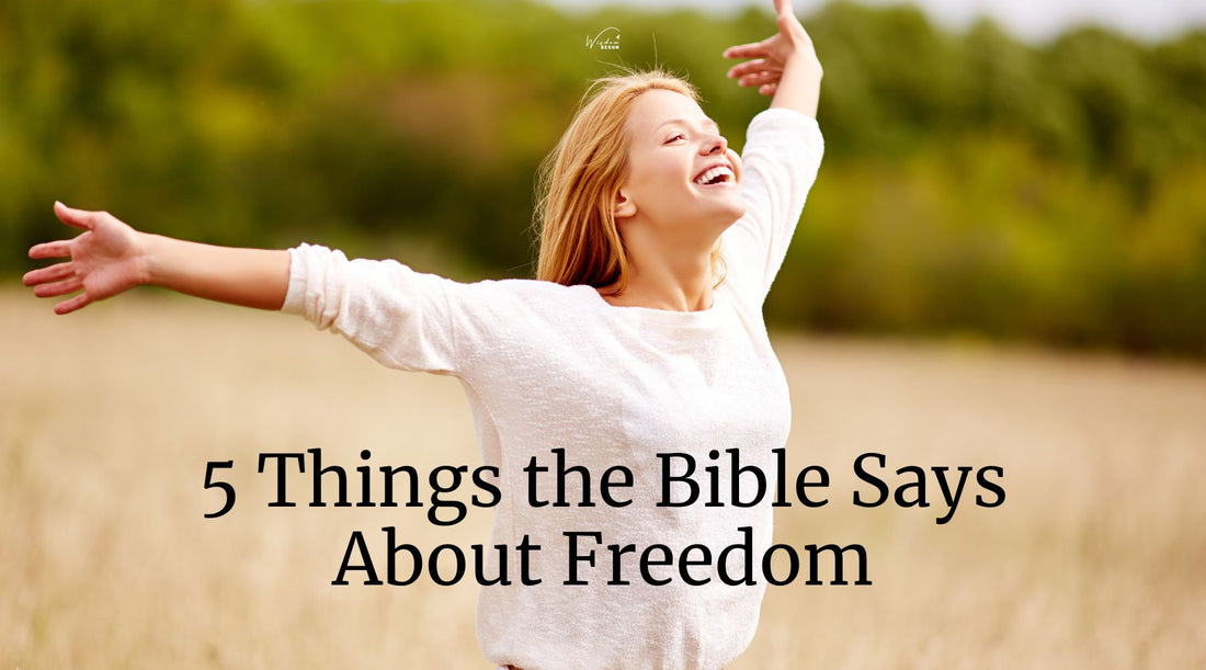 5 Things the Bible Says About Freedom