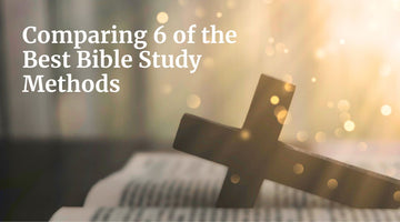 Comparing 6 of the Best Bible Study Methods
