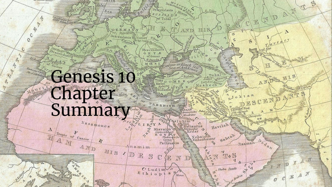 Genesis 10 Chapter Summary: The Table of Nations
