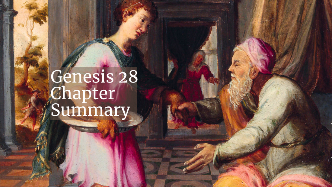 Genesis 28 Chapter Summary: Isaac Sends Jacob to Marry One of Laban’s Daughters