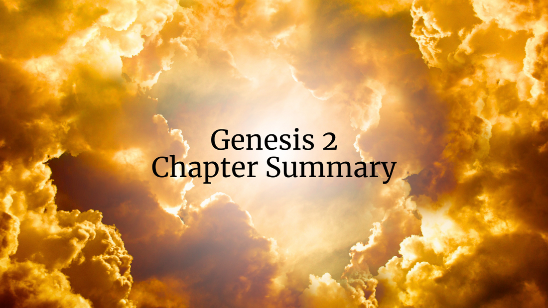 Genesis 2 Chapter Summary: The End of God’s Week of Creation