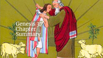 Genesis 37 Chapter Summary: Jacob’s Son Joseph