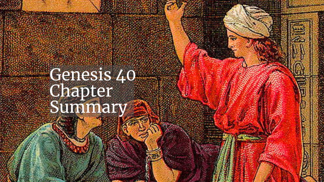 Genesis 40 Chapter Summary: Joseph’s Imprisonment