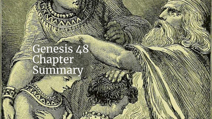 Genesis 48 Chapter Summary: Jacob Blesses Joseph’s Sons – Wisdom Begun