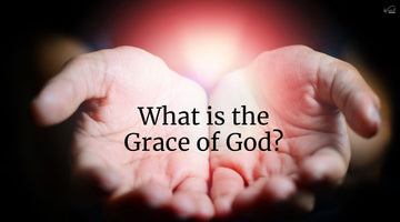 What is the Grace of God?