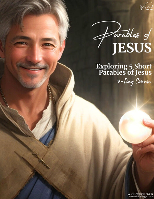 Parables of Jesus 7-Day Course: Exploring 5 Short Parables of Jesus