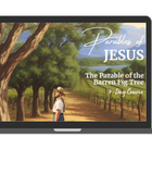 Parables of Jesus 7-Day Course: The Barren Fig Tree