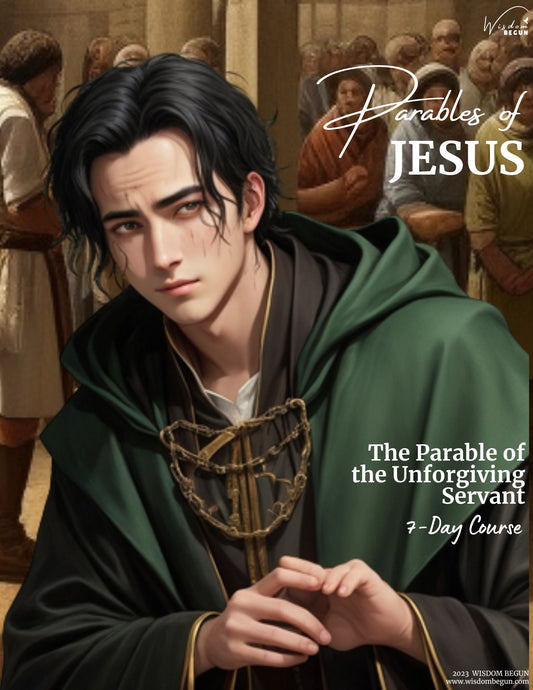 Parables of Jesus 7-Day Course: The Unforgiving Servant