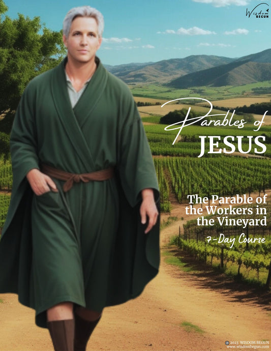 Parables of Jesus 7-Day Course: The Workers in the Vineyard