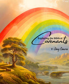 Exploring the Biblical Covenants 7-Day Course