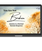 You Are Not Broken - Anxiety is a Normal Human Response